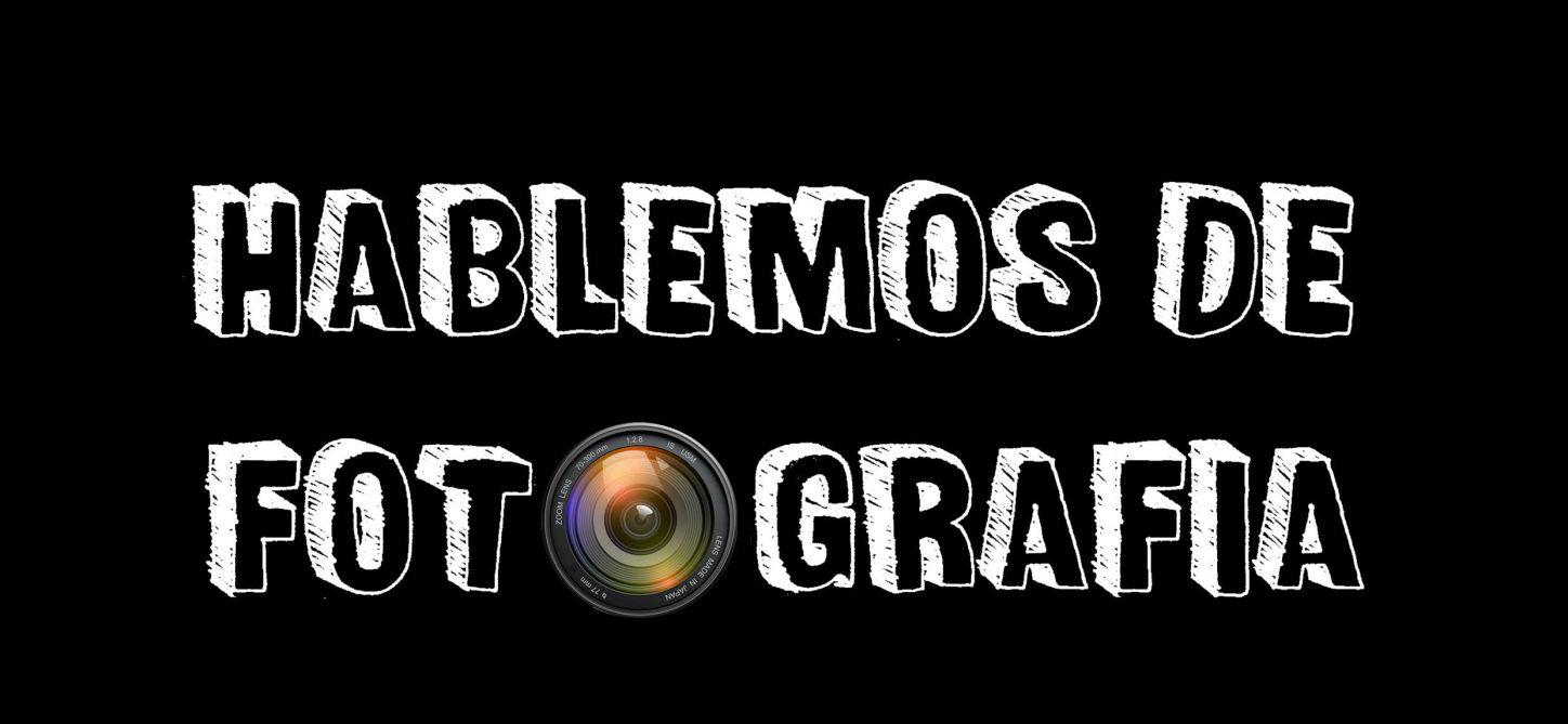 Hablemos de Fotografía